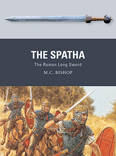 The Spatha: The Roman Long Sword (Weapon)