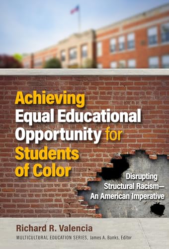 Achieving Equal Educational Opportunity for Students of Color : Disrupting Structural Racism - an American Imperative