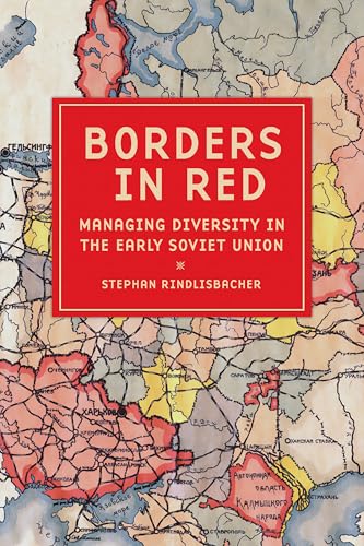 Borders in Red : Managing Diversity in the Early Soviet Union