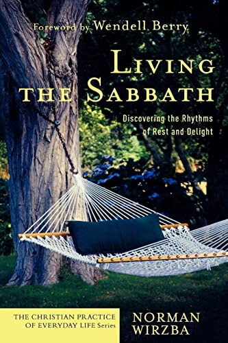 Living the Sabbath: Discovering the Rhythms of Rest and Delight