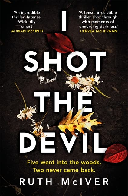 I Shot the Devil: five went into the woods...two never came back.