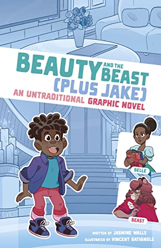 Beauty and the Beast (Plus Jake): An Untraditional Graphic Novel (I Fell into a Fairy Tale)