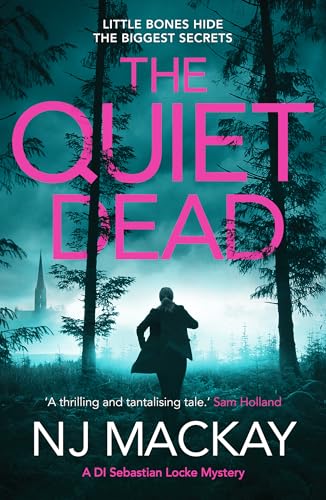 The Quiet Dead (A DI Sebastian Locke Mystery, 1): A thrilling, twisty, addictive crime thriller