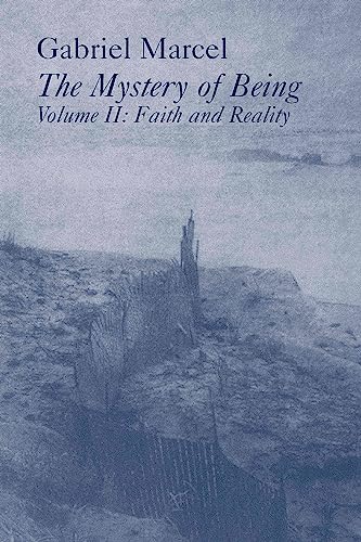 The Mystery of Being: Pt. 2: Faith and Reality