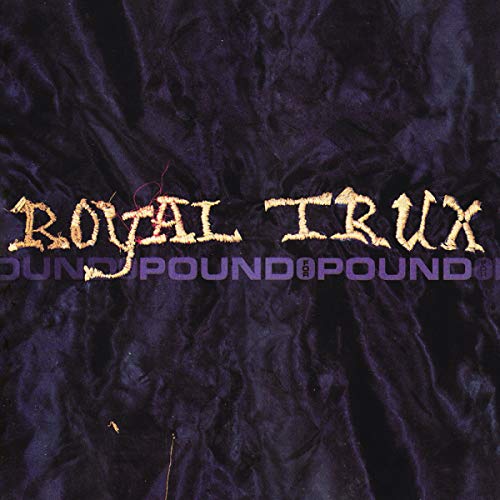 Royal Trux "Pound For Pound" CD cover with textured purple background.