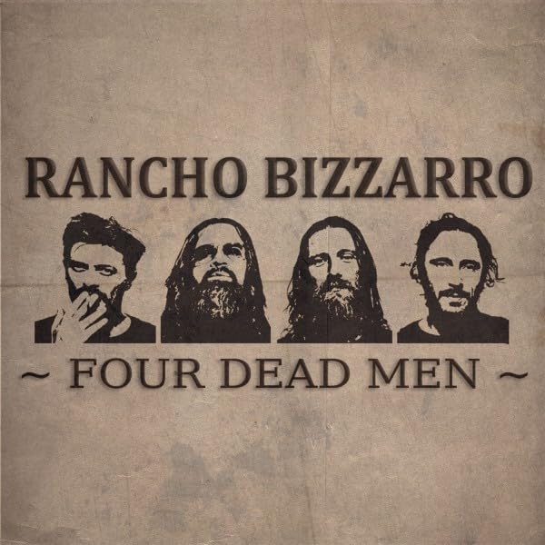 CD cover for Rancho Bizzarro’s “Four Dead Men” featuring four bearded men.