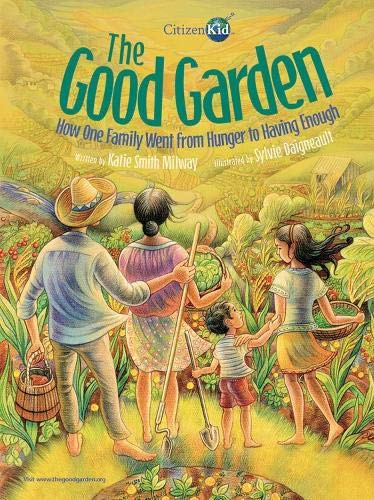 Good Garden, The (CitizenKid): How One Family Went from Hunger to Having Enough