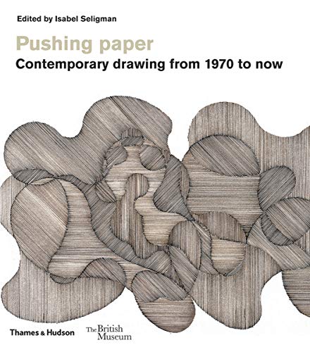 Pushing paper: Contemporary drawing from 1970 to now (British Museum)