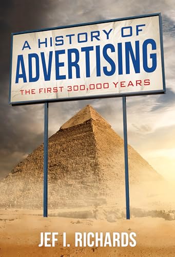 A History of Advertising : The First 300,000 Years