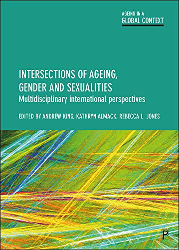 Intersections of Ageing, Gender and Sexualities : Multidisciplinary International Perspectives