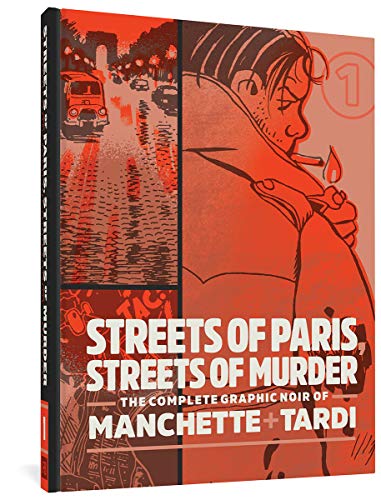 Streets of Paris, Streets of Murder (The Complete Noir Stories of Manchette & Tardi): The Complete Graphic Noir of Manchette & Tardi: 0