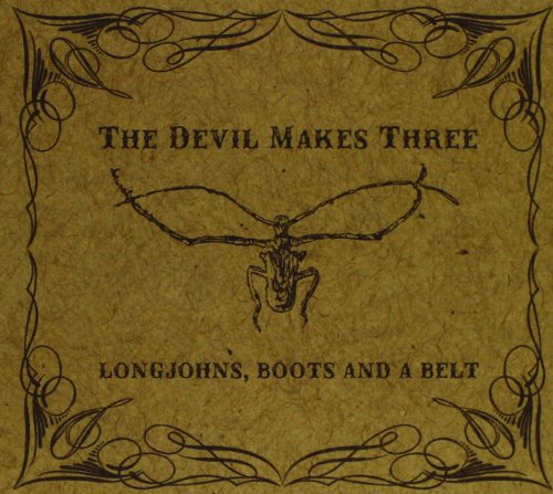 CD cover for “Longjohns, Boots And A Belt” by The Devil Makes Three.