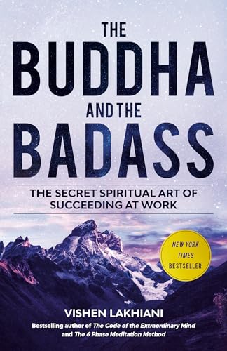 The Buddha and the Badass : The Secret Spiritual Art of Succeeding at Work