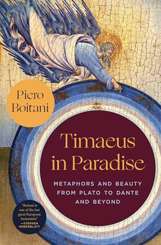 Timaeus in Paradise : Metaphors and Beauty from Plato to Dante and Beyond
