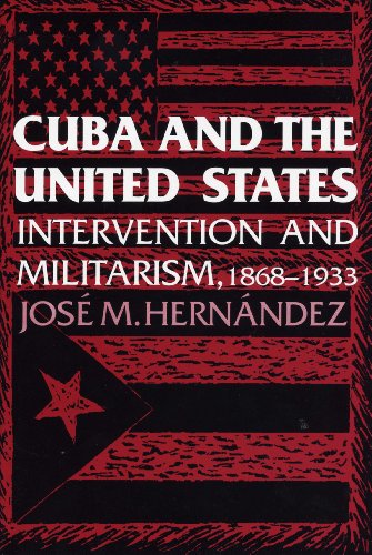 Cuba and the United States: Intervention and Militarism