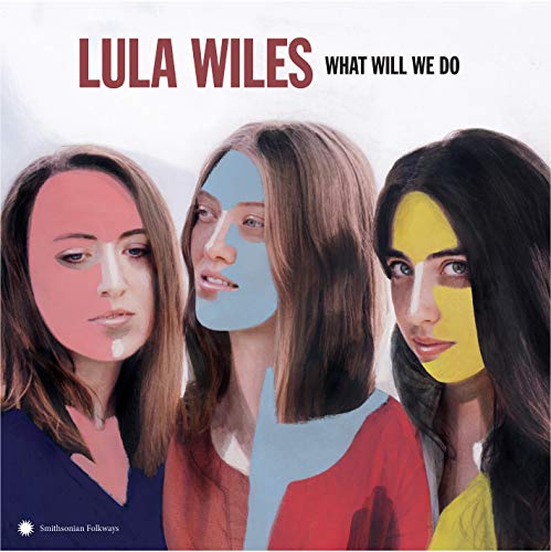 CD cover for Lula Wiles’ “What Will We Do” featuring three women.