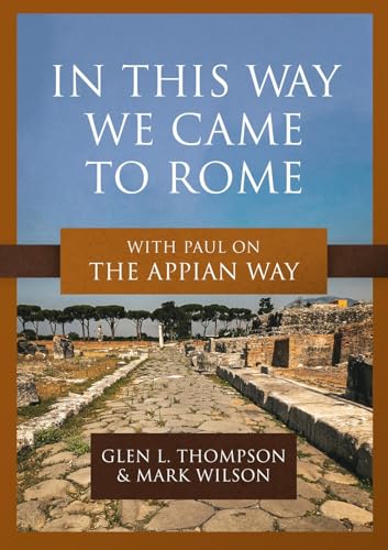 In This Way We Came to Rome : With Paul on the Appian Way