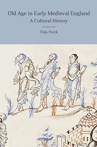 Old Age in Early Medieval England - A Cultural History