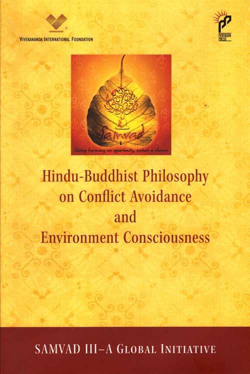 Hindu-Buddhist Philosophy on Conflict Avoidance and Environment Consciousness : Samvad III - A Global Initiative
