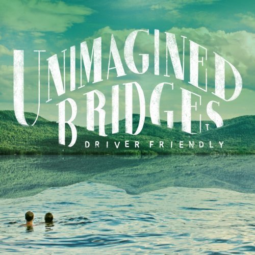 Album cover: "Unimagined Bridges" with text over a lake and hills scene.