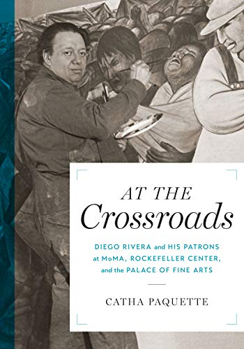 At the Crossroads: Diego Rivera and his Patrons at MoMA