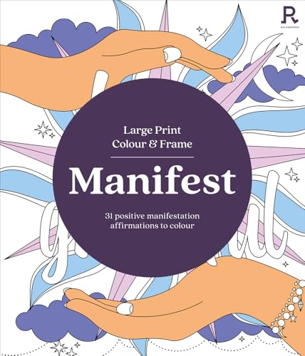 Large Print Colour & Frame - Manifest (Colouring Book for Adults) : 31 Positive Manifestation Affirmations To Colour