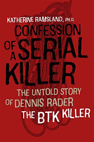 Confession of a Serial Killer: The Untold Story of Dennis Rader, the BTK Killer