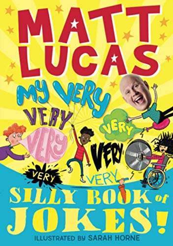 My Very Very Very Very Very Very Very Silly Book of Jokes: The hilarious new joke book from MATT LUCAS, star of The Great British Bake Off and creator ... an official UK download chart-topping song!