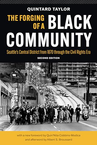 The Forging of a Black Community: Seattles Central District from 1870 through the Civil Rights Era
