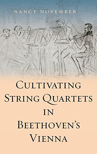 Cultivating String Quartets in Beethovens Vienna