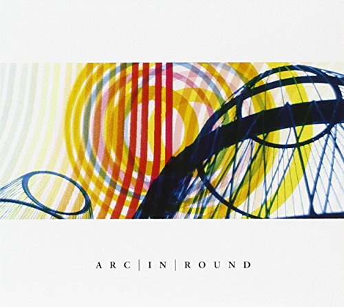CD cover with abstract colorful arcs and lines, text “Arc In Round”.