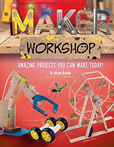 Maker Workshop: 15 amazing projects you can make today