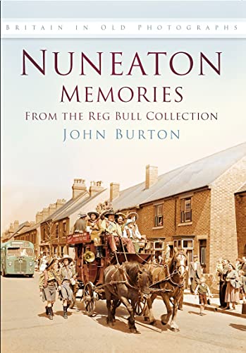 Nuneaton Memories, From the Reg Bull Collection : Britain In Old Photographs