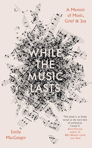 While the Music Lasts : A Memoir of Music, Grief and Joy