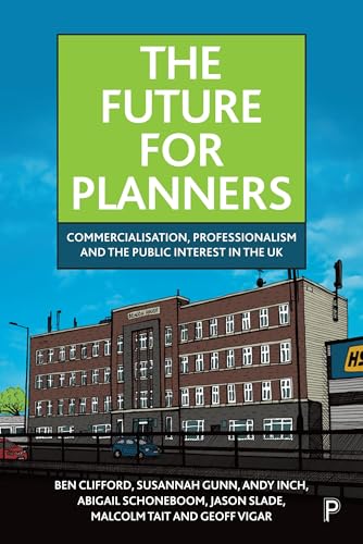 The Future for Planners : Commercialisation, Professionalism and the Public Interest in the UK