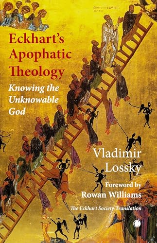 Eckhart's ApophaticTheology : Knowing the Unknowable God