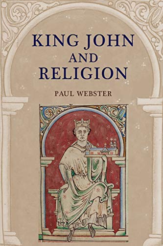 King John and Religion: VOLUME 43 (Studies in the History of Medieval Religion)