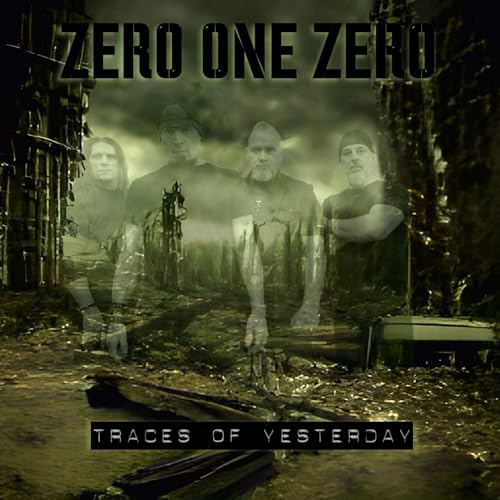 Album cover for “Traces of Yesterday” by Zero One Zero, featuring four men.