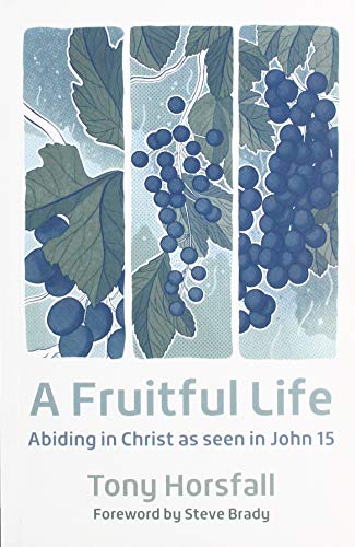 A Fruitful Life: Abiding in Christ as seen in John 15