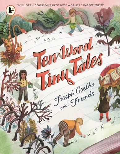 Ten-Word Tiny Tales : An anthology of brilliantly illustrated tales only ten words long, from former Children’s Laureate Joseph Coelho and friends