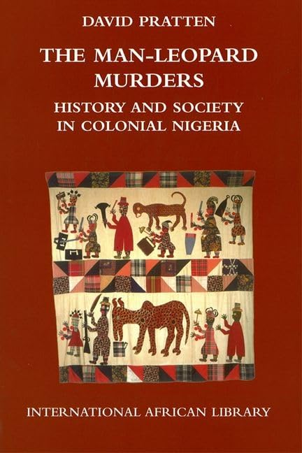 The Man-Leopard Murders : History and Society in Colonial Nigeria