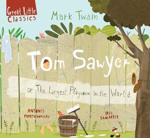 Tom Sawyer: or the largest playroom in all the world (Great Little Classics)