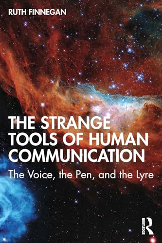 The Strange Tools of Human Communication : The Voice, the Pen, and the Lyre