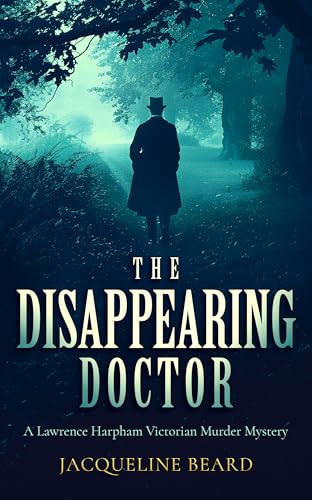 The Disappearing Doctor : A page-turning Victorian murder-mystery with twists that will keep you guessing