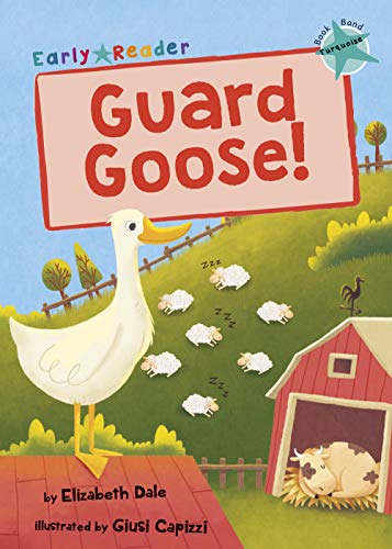 Guard Goose: (Turquoise Early Reader) (Early Reader Turquoise)