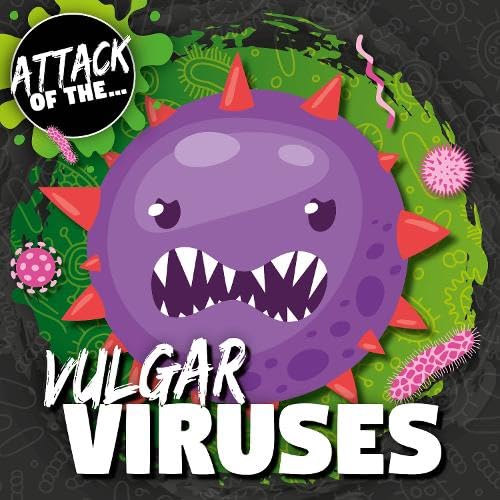 Vulgar Viruses (Attack of The...)