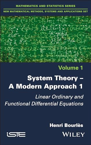 System Theory -- A Modern Approach, Volume 1 : Linear Ordinary and Functional Differential Equations