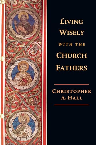 Living Wisely with the Church Fathers