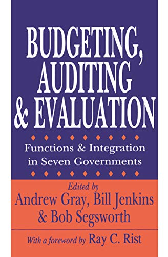 Budgeting, Auditing, and Evaluation : Functions and Integration in Seven Governments