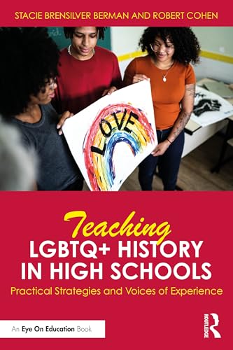 Teaching LGBTQ+ History in High Schools : Practical Strategies and Voices of Experience